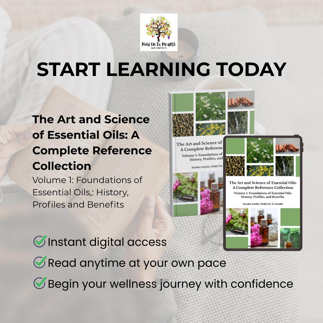 The Art and Science of Essential Oils: A Complete Reference Collection Volume 1