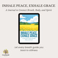 Inhale Peace, Exhale Grace: A Journal to Connect Breath, Body, and Spirit