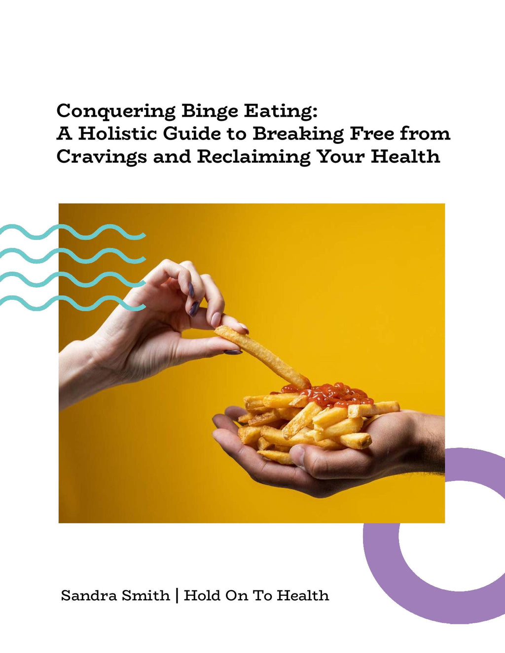 Conquering Binge Eating: A Holistic Guide to Breaking Free from Cravings and Reclaiming Your Health