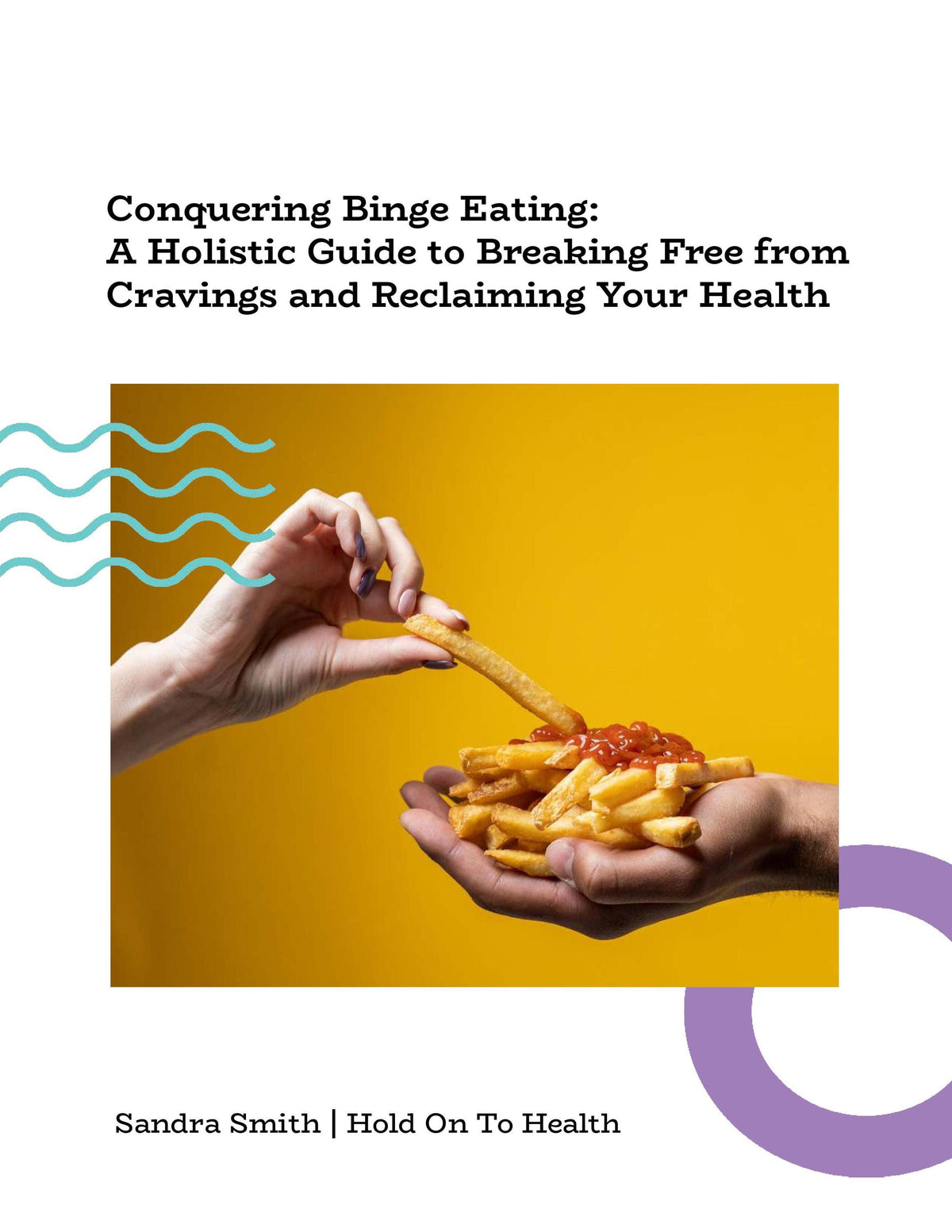 Conquering Binge Eating: A Holistic Guide to Breaking Free from Cravings and Reclaiming Your Health