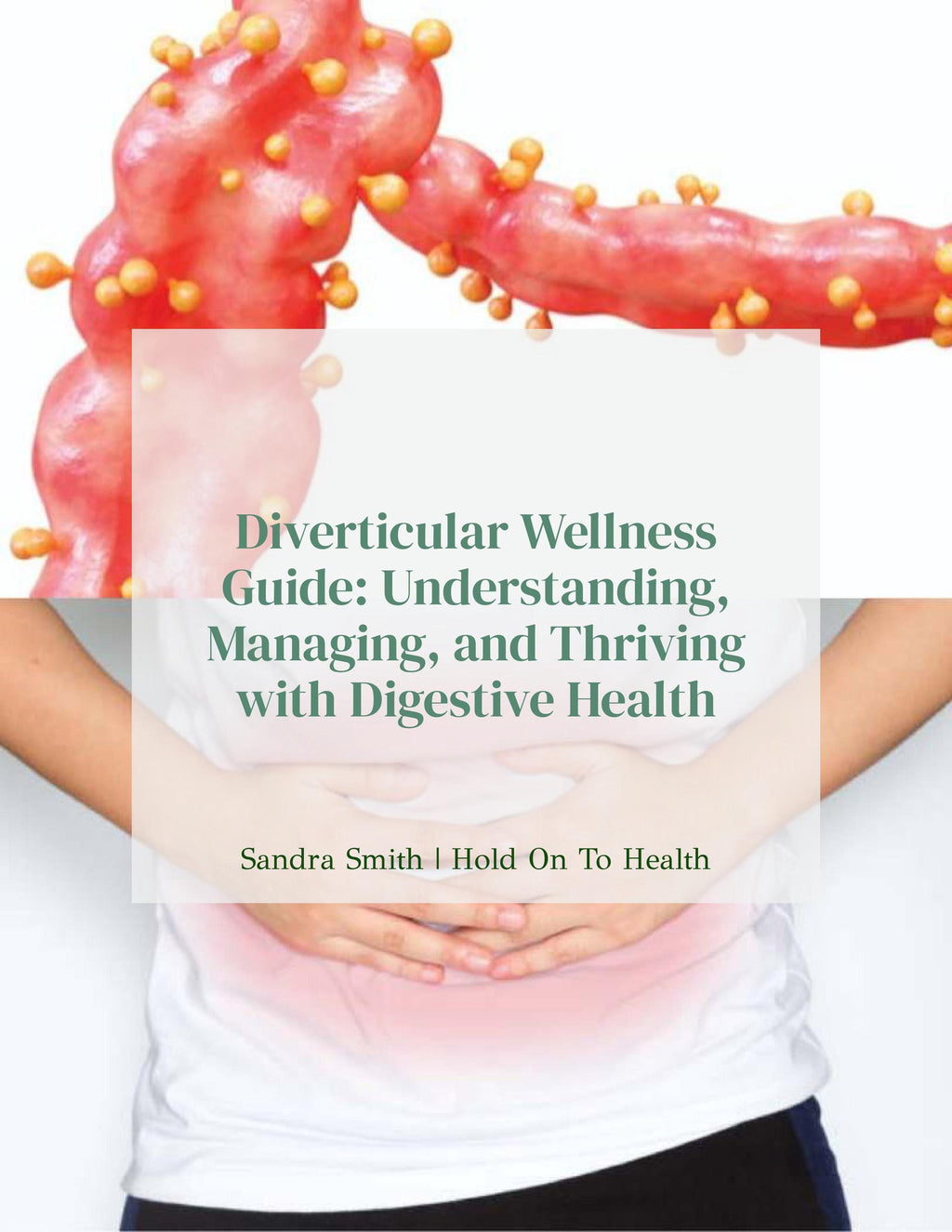 Diverticular Wellness Guide: Understanding, Managing, and Thriving with Digestive Health