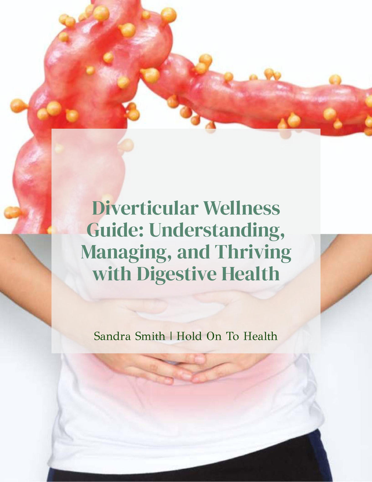 Diverticular Wellness Guide: Understanding, Managing, and Thriving with Digestive Health