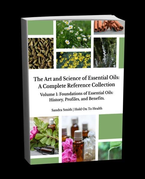 The Art and Science of Essential Oils: A Complete Reference Collection Volume 1