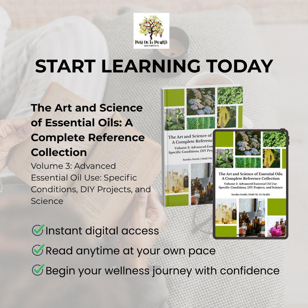 The Art and Science of Essential Oils: A Complete Reference Collection Volume 3