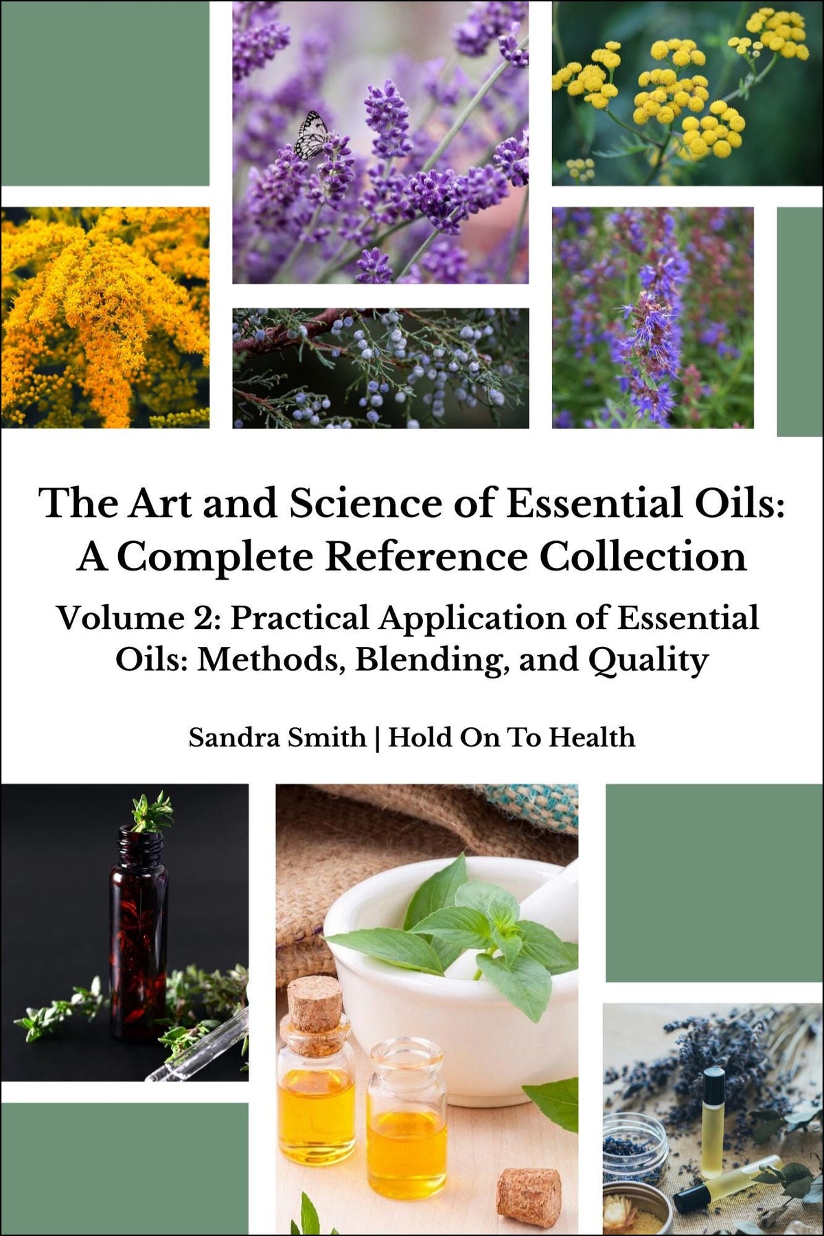 The Art and Science of Essential Oils: A Complete Reference Collection Volume 2