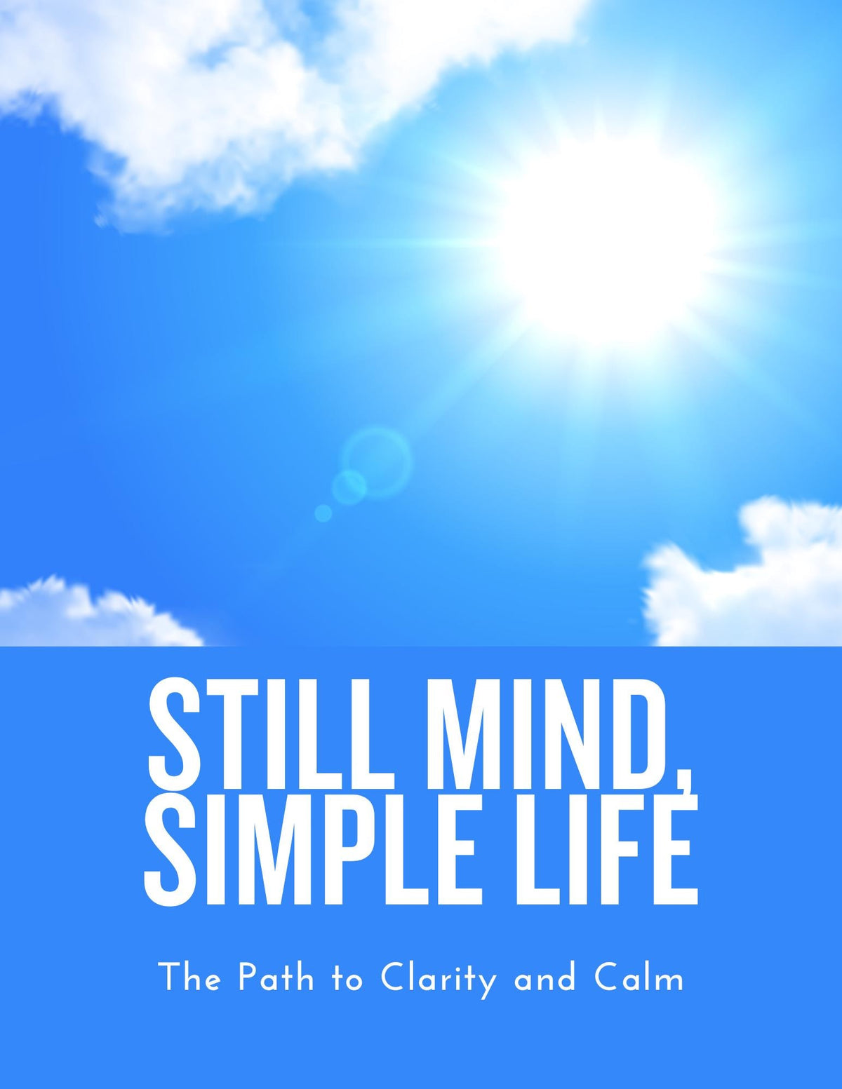 Still Mind, Simple Life: The Path to Clarity and Calm