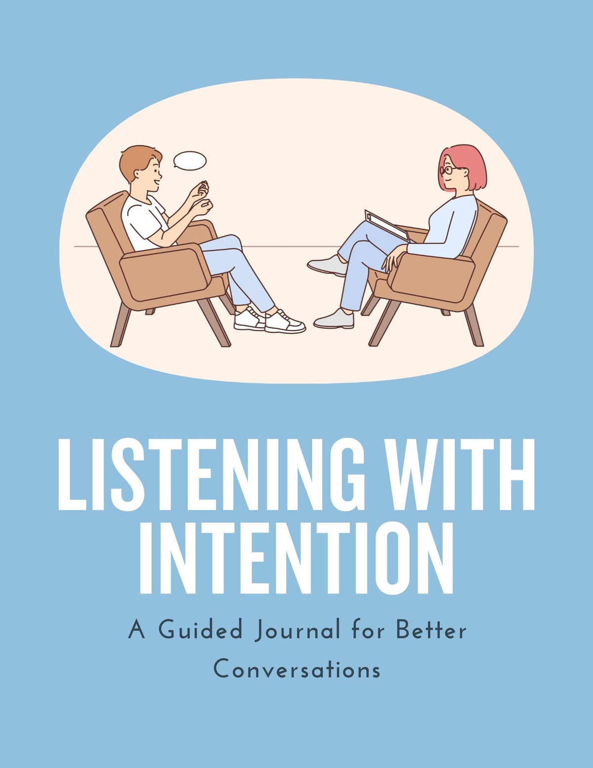 Listening with Intention: A Guided Journal for Better Conversations