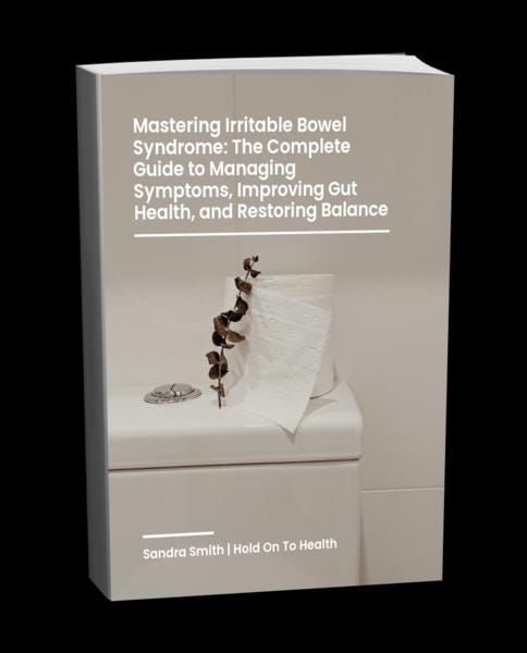 Mastering Irritable Bowel Syndrome: The Complete Guide to Managing Symptoms, Improving Gut Health, and Restoring Balance