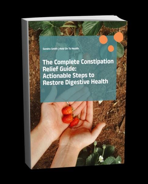 The Complete Constipation Relief Guide: Actionable Steps to Restore Digestive Health