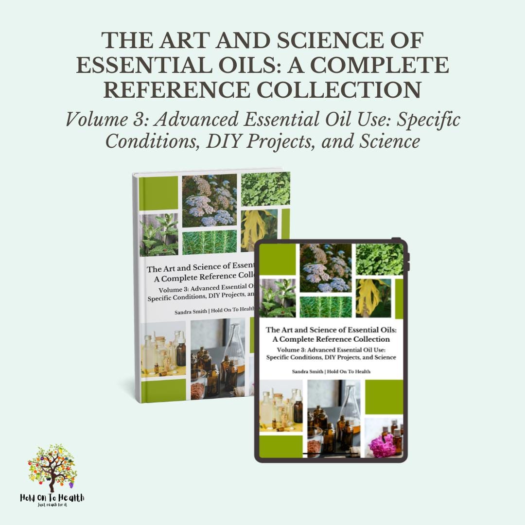 The Art and Science of Essential Oils: A Complete Reference Collection Volume 3
