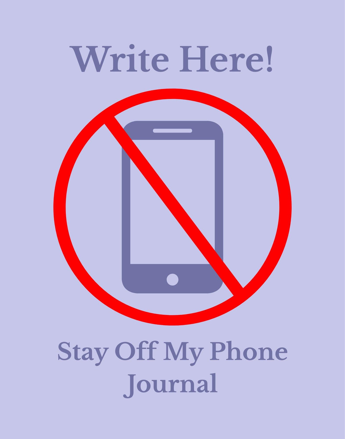 Write Here – Stay Off My Phone Journal