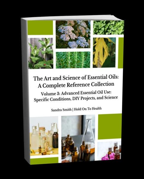 The Art and Science of Essential Oils: A Complete Reference Collection Volume 3