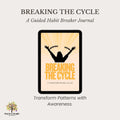 Breaking the Cycle: A Guided Habit Breaker Journal